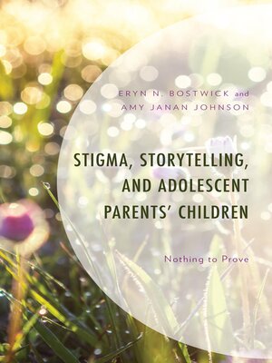 cover image of Stigma, Storytelling, and Adolescent Parents' Children